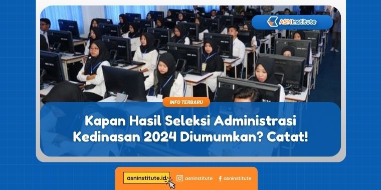 Kapan Hasil Seleksi Administrasi Kedinasan 2024 Diumumkan? 3 kedinasan 2024
