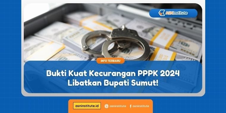 Bukti Kuat Kecurangan PPPK 2024, Bupati Diperiksa! 4 kecurangan pppk